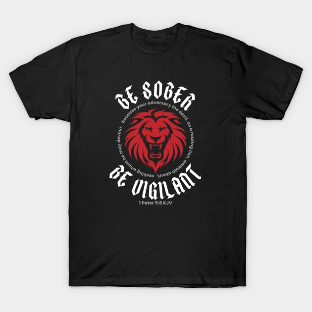 BE SOBER BE VIGILANT (1 Peter 5:8 KJV) T-Shirt by Jedidiah Sousa